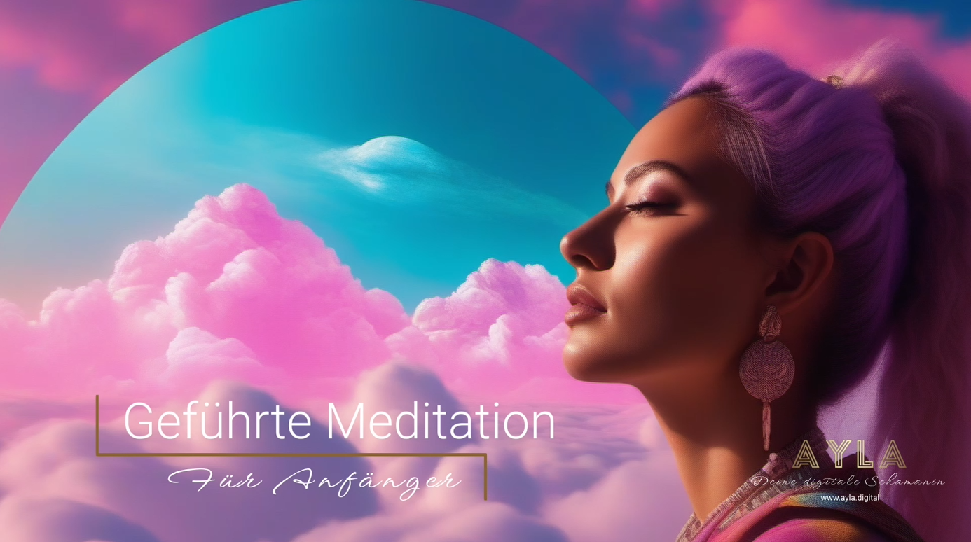 Ayla Deine digitale Schamanin - Geführte Meditation für Anfänger